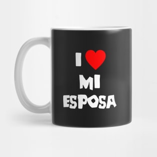 I Love Mi Esposa Spanish Valentines Day T-Shirt for Husbands T-Shirt Mug